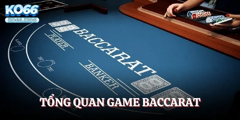 Tổng quan Baccarat trên nền tảng KO66
