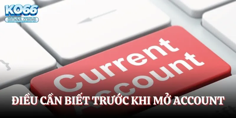 Đăng Ký KO66 - Trải Nghiệm Nền Tảng Giải Trí Chất Lượng 4 Những điều cần biết trước khi mở account