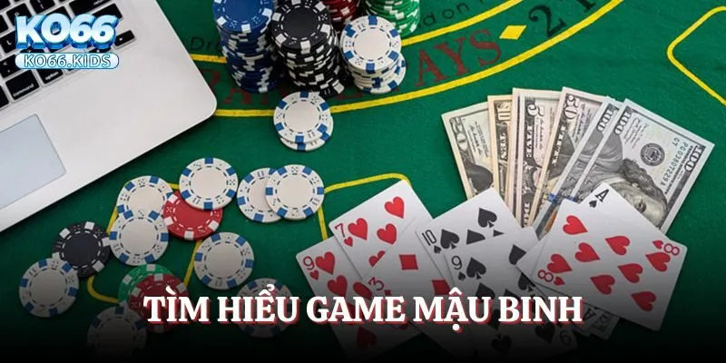 Tìm hiểu game bài Mậu binh KO66
