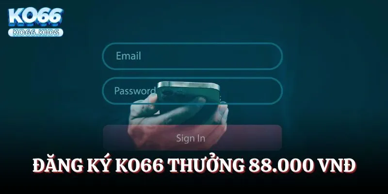 Khuyến Mãi KO66 - Tổng Hợp Chương Trình Nổi Bật Nhất 2025 1 Đăng ký tài khoản nhận liền tay 88.000 VNĐ