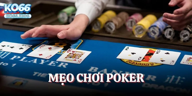 Cập Nhật Mẹo Chơi Poker Cùng Chiến Lược Đỉnh Cao Tại KO66