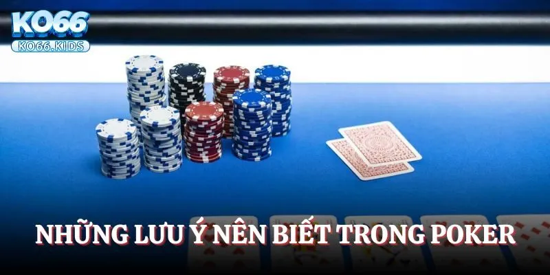 Những lưu ý nên biết trong Poker