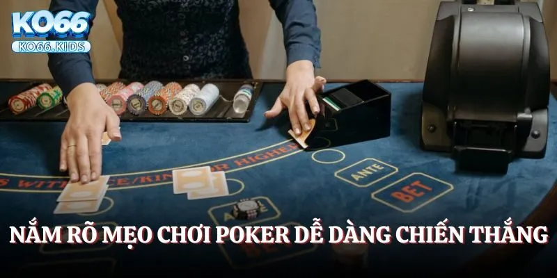 Mẹo chơi Poker nhờ thuộc lòng luật