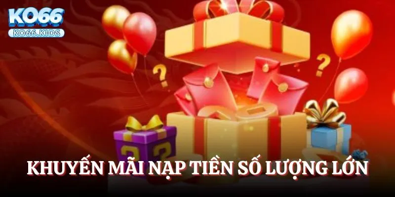 Khuyến mãi nạp tiền số lượng lớn