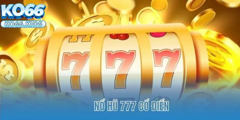 Nổ hũ 777 cổ điển