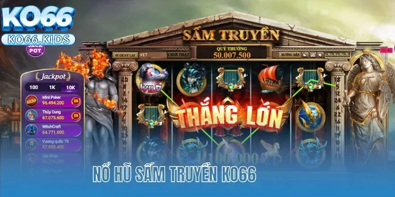 Nổ Hũ Sấm Truyền KO66 - Rinh Giải Thưởng Jackpot Khổng Lồ
