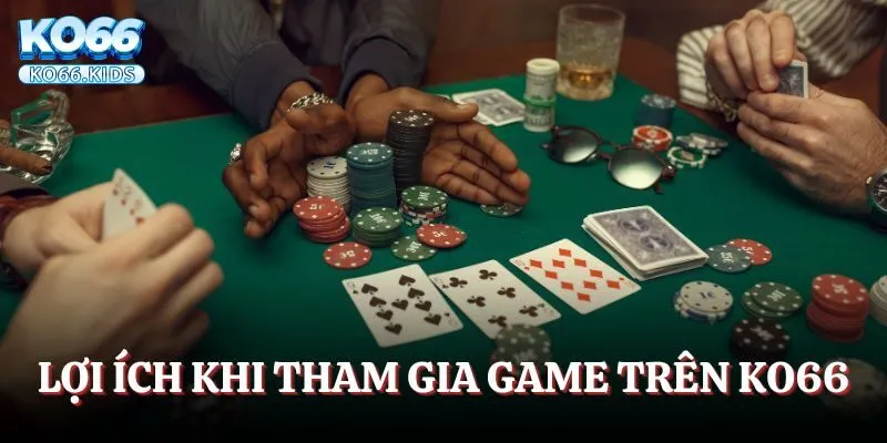 Những lợi ích khi tham gia game trên KO66