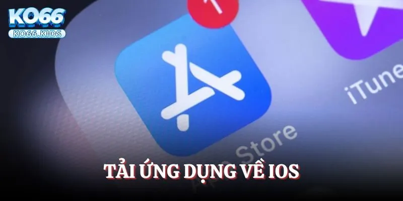 Tải ứng dụng về IOS