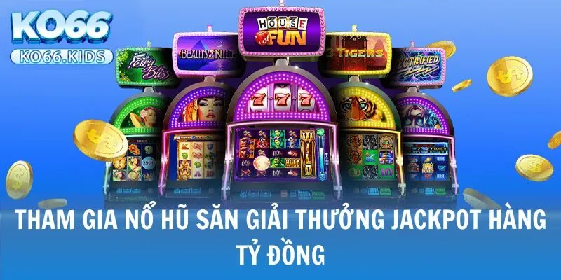 KO66 - Link Truy Cập Mới Nhất 2025 - Đăng Ký +88K 28 Tham gia nổ hũ săn giải thưởng Jackpot hàng tỷ đồng